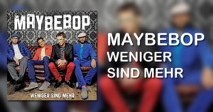 Maybebop Album - Weniger sind mehr